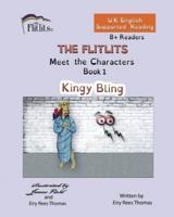 THE FLITLITS, Meet the Characters, Book 1, Kingy Bling, 8+Readers, U.K. English, Supported Reading