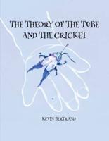 The Theory of The Tube and The Cricket