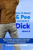 Professor Pluck's How to Stand and Pee and Not Be a Dick About It