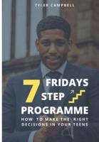 FRIDAYS  7 Step Programme : How to Make The Right Decisions in Your Teens
