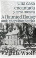 Una Casa Encantada Y Otros Cuentos - A Haunted House and Other Short Stories