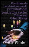 El Crimen De Lord Arthur Savile Y Otras Historias - Lord Arthur Savile's Crime and Other Stories