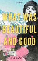 What Was Beautiful and Good