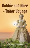 Robbie and Alice - Tudor Voyage