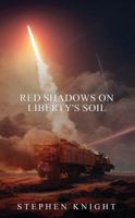 Red Shadows On Liberty's Soil