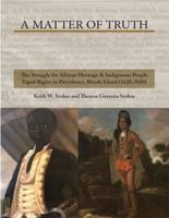 A Matter of Truth- The Struggle for African Heritage & Indigenous People Equal Rights in Providence, Rhode Island (1620-2020)