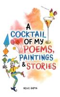 A Cocktail of My Poems, Paintings & Stories