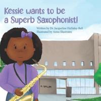 Kessie Wants to Be a Superb Saxophonist!