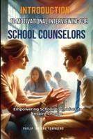 Introduction to Motivational Interviewing for School Counselors