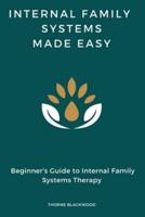 Internal Family Systems Made Easy