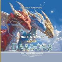 Three Stories About Dragons