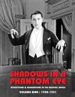Shadows in a Phantom Eye, Volume 9 (1930-1931)