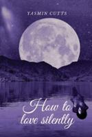 How to Love Silently
