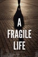 A Fragile Life