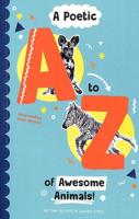A Poetic A-Z of Awesome Animals!