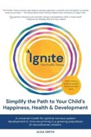 IGNITE! The Firefly Theory : Simplify the Path to your Child's Happiness, Health and Development