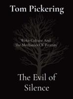 The Evil of Silence: Woke Culture And  The Mechanics Of Tyranny