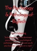 The Psychology & Pathology of BigTech: Technology is now the dominant parasite and the psychological pathology that has reduced you & your business to "dope on a rope"