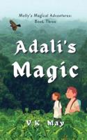 Adali's Magic: Molly's Magical Adventures: Book Three