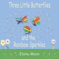 Three Little Butterflies and the Rainbow Sparkles
