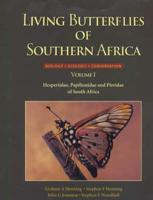 Living Butterflies of Southern Africa Vol. 1 Hesperiidae, Papilionidae and Pieridae of South Africa