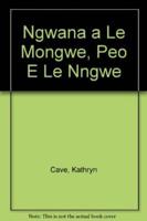 Mgwana, a Le Mongwe, Peo E Le Nngwe