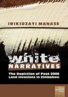 White Narratives: The depiction of post-2000 land invasions in Zimbabwe