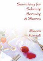 Searching for Sobriety, Serenity and Sharon
