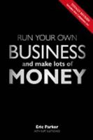 Run Your Own Business & Make Lots of Money