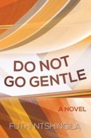 Do Not So Gentle