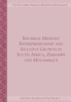 Informal Migrant Entrepreneurship and Inclusive Growth in South Africa, Zimbabwe and Mozambique