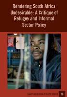 Rendering South Africa Undesirable: A Critique of Refugee and Informal Sector Policy
