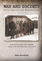 War and Society: South African black and coloured troops in the First World War, 1914‑1918