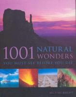 1001 Natural Wonders You Must See Before You Die