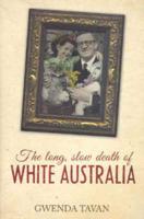 The Long, Slow Death of White Australia