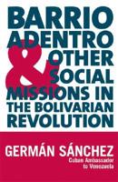Barrio Adentro and Other Social Missions in the Bolivarian Revolution