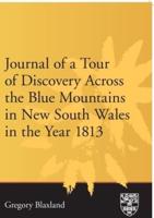 Journal of a Tour of Discovery Across the Blue Mountains, New South Wales in the Year 1813