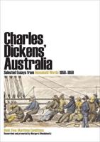 Charles Dickens' Australia: Selected Essays from Household Words 1850-1859