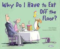 Why Do I Have to Eat Off the Floor?