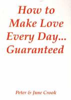 How to Make Love Everyday... Guaranteed