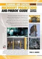 Planning and Control Using Microsoft Project 2010 and PMBOK Guide 4th Edition Paperback