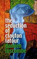 The Seduction of Clayton Latour