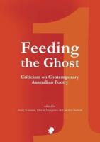 Feeding the Ghost: Criticism on Contemporary Australian Poetry