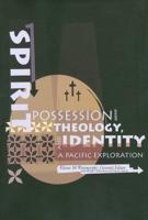 Spirit Possession, Theology, and Identity