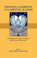 Infants of Parents with Mental Illness: Developmental, Clinical, Cultural, and Personal Perspectives
