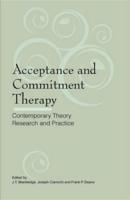 Acceptance and Commitment Therapy: Contemporary Theory, Research and Practice