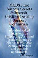 McDst 100 Success Secrets Microsoft Certified Desktop Support Technician 10