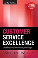 Customer Service Excellence: Delighting your customers and your manager