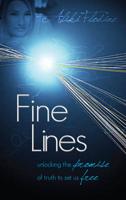 Fine Lines: Unlocking the Promise of Truth to Set Us Free