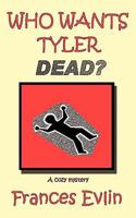 Who Wants Tyler Dead? a Cozy Mystery